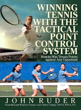 预订 Winning Tennis with the Tactical Point Control System: How to Win Tennis Points Against Any Opponent: 9781532062810