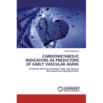 预订 CARDIOMETABOLIC INDICATORS AS PREDICTORS OF EARLY VASCULAR AGING: In Patients With Non-alcoholic Fatty Liver Diseas