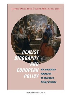 预订 Realist Biography and European Policy: An Innovative Approach to European Policy Studies 现实主义传记和欧洲的政策: