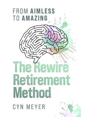 预订 The Rewire Retirement Method: From Aimless to Amazing: 9781990830471