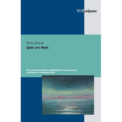 预订 Spiel am Werk: Eine psychoanalytisch-begriffskritische Untersuchung künstlerischer Arbeitsprozesse 工作中的游戏：