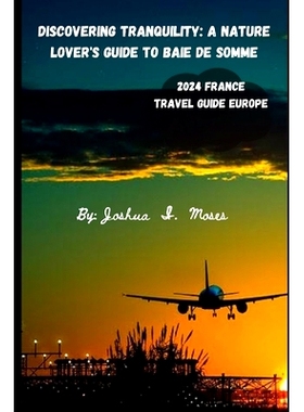 预订 Discovering Tranquility: A Nature Lover’s Guide to Baie de Somme: Uncover the Serenity of France’s Hidden Gem wit