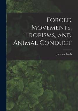 [预订]Forced Movements, Tropisms, and Animal Conduct 9781016026024