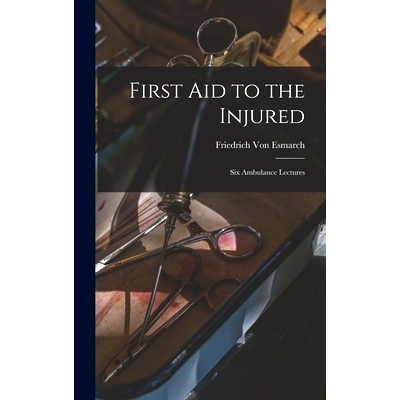 预订 First Aid to the Injured: Six Ambulance Lectures