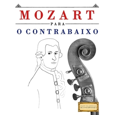 预订 Mozart para o Contrabaixo: 10 peças fáciles para o Contrabaixo livro para principiantes 9781807562038