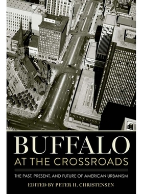 预订 Buffalo at the Crossroads: The Past, Present, and Future of American Urbanism 在十字路口的水牛城：美国都市主义的过