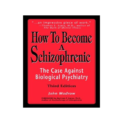 预订 How to Become a Schizophrenic: The Case Against Biological Psychiatry