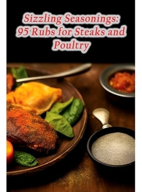 预订 Sizzling Seasonings: 95 Rubs for Steaks and Poultry: 9798857739389