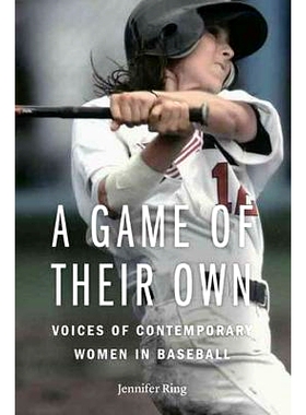 预订 A Game of Their Own: Voices of Contemporary Women in Baseball 他们自己的游戏：当代棒球女性之声: 9780803244801