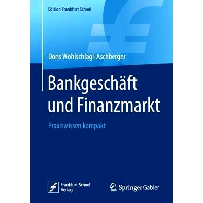 预订 Bankgeschäft und Finanzmarkt: Praxiswissen kompakt 银行和金融市场: 9783658237943