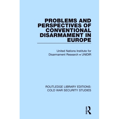 预订 Problems and Perspectives of Conventional Disarmament in Europe 欧洲常规裁军的问题与展望（重印版）: 9780367627850