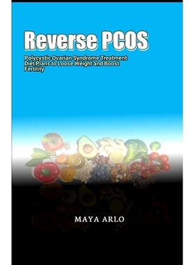 预订 Reverse PCOS: Polycystic Ovarian Syndrome Treatment Diet Plans to Loose Weight and Boost Fertility: 9798392393831