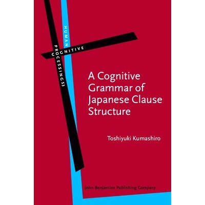 预订 A Cognitive Grammar of Japanese Clause Structure. 日本句子结构认知语法: 9789027246691