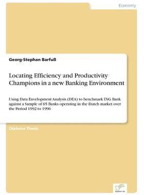 [预订]Locating Efficiency and Productivity Champions in a new Banking Environment: Using Data Envelopment  9783838617916