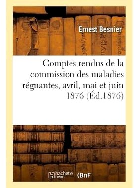 预订 Comptes Rendus de la Commission Des Maladies Régnantes, Avril, Mai Et Juin 1876 疾病控制委员会的报告，1876 年 4 月
