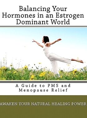 预订 Balancing Your Hormones in an Estrogen Dominant World: A Guide to PMS and Menopause Relief: 9781451512625