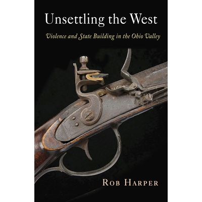 预订 Unsettling the West: Violence and State Building in the Ohio Valley 扰乱西部：俄亥俄谷地的暴力与国家建设（丛书）: 9