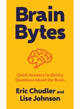 预订 Brain Bytes: Quick Answers to Quirky Questions About the Brain 大脑收件箱：关于大脑的奇怪问题的快速解答: 9780393711