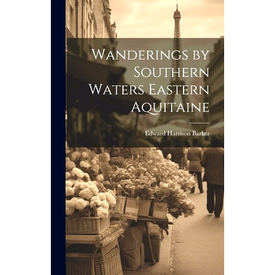 预订 Wanderings by Southern Waters Eastern Aquitaine: 9781019775998