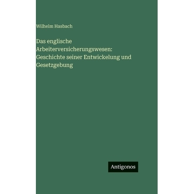 预订 Das englische Arbeiterversicherungswesen: Geschichte seiner Entwickelung und Gesetzgebung: 9783563983515
