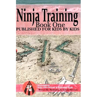 预订 Ninja Training: Presented by Ninja International & Published Youth: Published for Kids by Kids: 9781520962221
