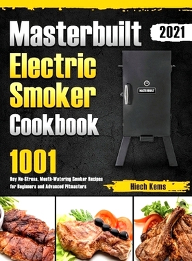 预订 Masterbuilt Electric Smoker Cookbook 2021: 1001-Day No-Stress, Mouth-Watering Smoker Recipes for Beginners and Adva