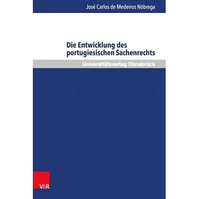 预订 Die Entwicklung des portugiesischen Sachenrechts: Eine systematische Gesamtbetrachtung unter besonderer Berücksich