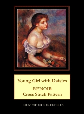 预订 Young Girl with Daisies: Renoir Cross Stitch Pattern: 9781722612245