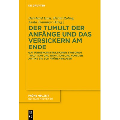预订 Der Tumult der Anfänge und das Versickern am Ende: Gattungskonstruktionen zwischen Tradition und Novation und von