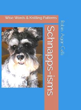 预订 Schnapps-Isms: Wise Words & Knitting Patterns: 9781717901064