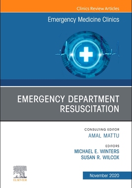 【预订】Emergency Department Resuscitation, an Issue of Emergency Medicine Clinics of North America, Volume 38-4