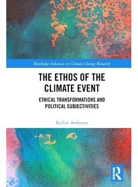 预订 The Ethos of the Climate Event: Ethical Transformations and Political Subjectivities 气候事件的精神：伦理变革与政治