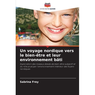 预订 Un voyage nordique vers le bien-être et leur environnement bâti: Exploration des niveaux élevés de bien-être s