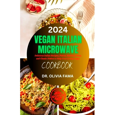 预订 Vegan Italian Microwave Cookbook: Delicious Italian Recipes, Pestos, Risottos, Fizza, and Classic Dishes to Help Yo