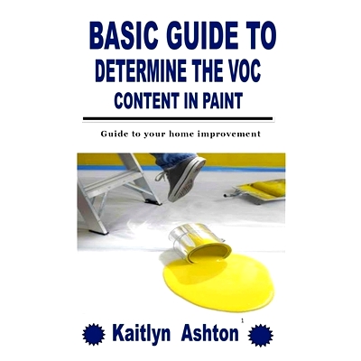 预订 Basic Guide to Determine the Voc Content in Paint: Guide to your home improvement: 9798754079328