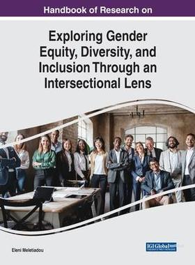 [预订]Handbook of Research on Exploring Gender Equity, Diversity, and Inclusion Through an Intersectional  9781668484128