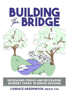 预订 Building the Bridge: Increasing Census and Decreasing Resident Churn: 9798887593289