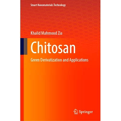 预订 Chitosan: Green Derivatization and Applications 脱乙酰壳多糖：绿色衍生化与应用: 9789819626281