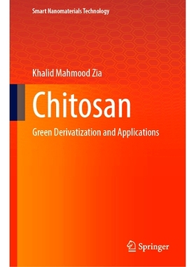 预订 Chitosan: Green Derivatization and Applications 脱乙酰壳多糖：绿色衍生化与应用: 9789819626281
