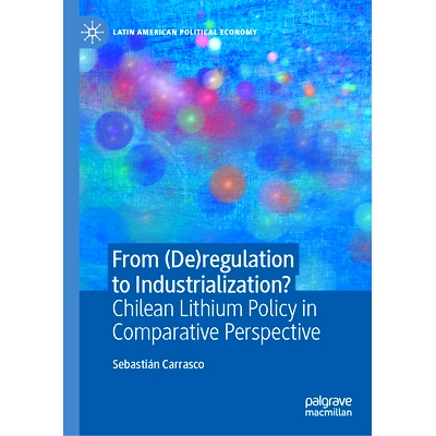 预订 From (De)regulation to Industrialization?: Chilean Lithium Policy in Comparative Perspective 从（放松）管制到工业化