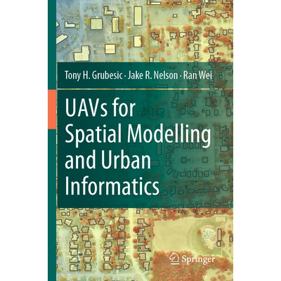 预订 UAVs for Spatial Modelling and Urban Informatics 用于空间建模和城市信息学的无人机 9783031541162