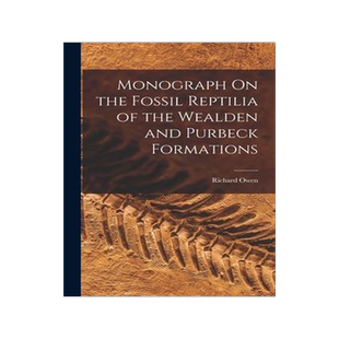 [预订]Monograph On the Fossil Reptilia of the Wealden and Purbeck Formations 9781016409780