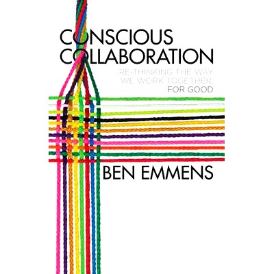 预订 Conscious Collaboration: Re-Thinking The Way We Work Together, For Good 意识协作：重新思考我们一起工作的良好方式: 9