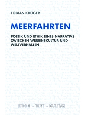 预订 Meerfahrten: Poetik und Ethik eines Narrativs zwischen Wissenskultur und Weltverhalten 海事:知识文化与世界行为之间
