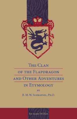 【预订】The Clan of the Flapdragon and Other Adventures in Etymology