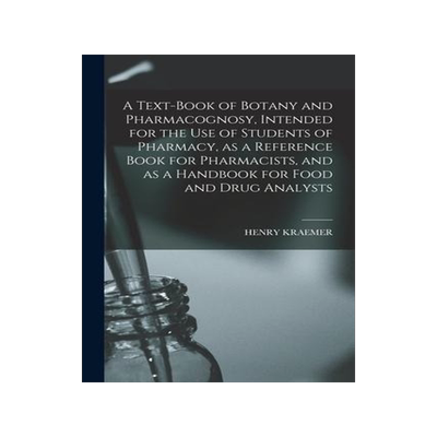 [预订]A Text-book of Botany and Pharmacognosy, Intended for the use of Students of Pharmacy, as a Referenc 9781015509283