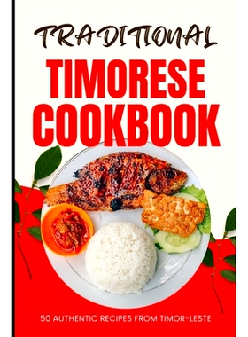 预订 Traditional Timorese Cookbook: 50 Authentic Recipes from Timor-Leste: 9798322093602