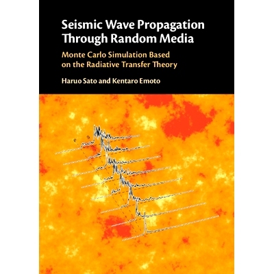 预订 Seismic Wave Propagation Through Random Media: Monte Carlo Simulation Based on the Radiative Transfer Theory 地震波