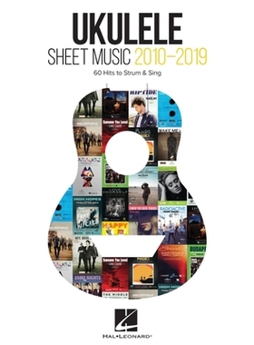 【预订】Ukulele Sheet Music 2010-2019: 60 Hits to Strum & Sing