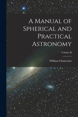 [预订]A Manual of Spherical and Practical Astronomy; Volume II 9781018261072